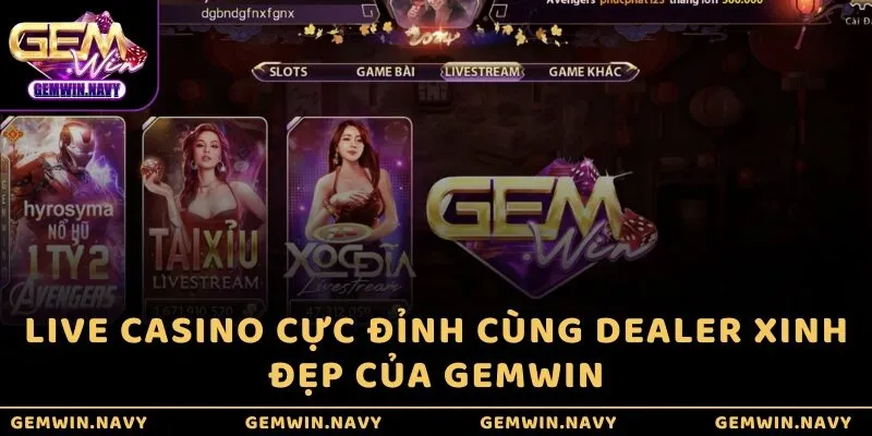 Live casino cực đỉnh cùng Dealer xinh đẹp của GEMWIN