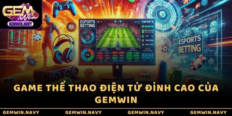 Game thể thao điện tử đỉnh cao của GEMWIN